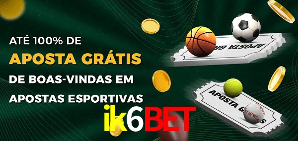 ik6bet Ate 100% de Aposta Gratis